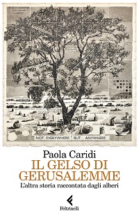 Paola Caridi - Il gelso di Gerusalemme. L'altra storia raccontata dagli alberi.